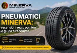 Pneumatici Minerva: recensioni reali, opinioni e guida all’acquisto